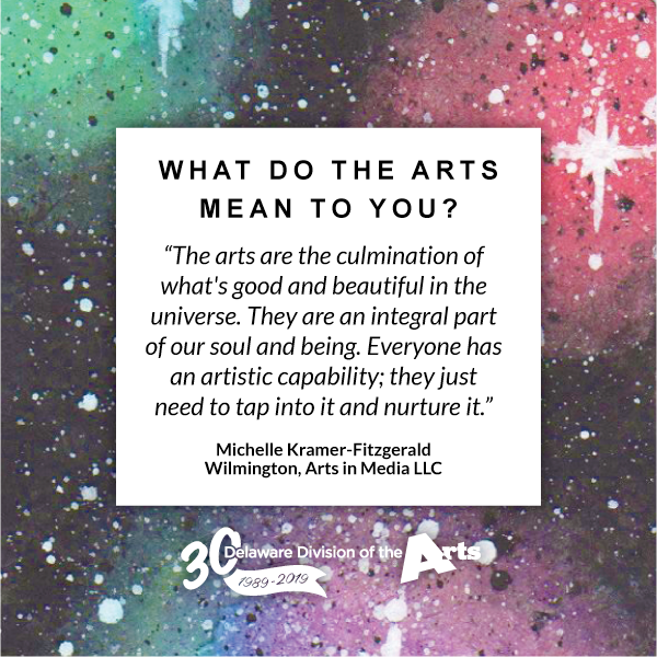 What do the arts mean to you? - Delaware Division of the Arts 30th Anniversary