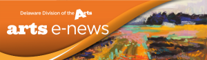 Delaware Division of the Arts Arts E News banner over a pastel drawing by Siobhan Duggan