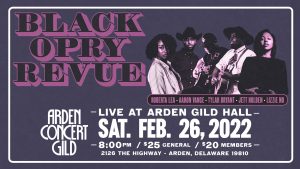 Arden Concert Gild presents Black Opry Revue featuring Roberta Lea, Aaron Vance, Tylar Bryant, Jett Holden, and Lizzie No Live at Arden Gild Hall on Saturday, February 26, 2022 at 8 pm. Tickets are $25 for general admission and $20 for members. Arden Gild Hall is located at 2126 The Highway, Arden, Delware, 19810.