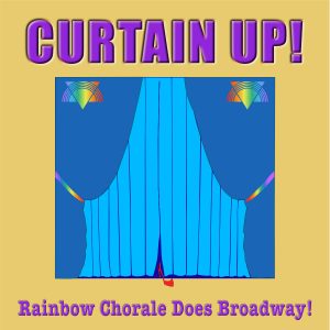 Curtain Up! in purple.  Blue Stage Curtain.  Rainbow Chorale Does Broadway in purple.