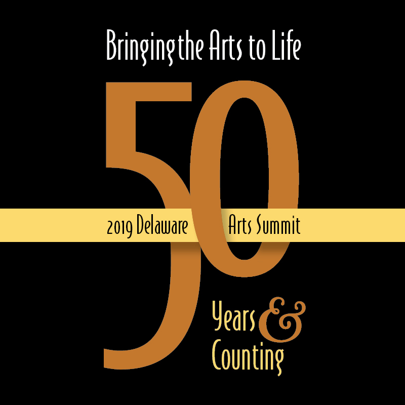Promotional graphic for the 2019 Delaware Arts Summit featuring the phrase “Bringing the Arts to Life” above a large gold “50.” A horizontal gold band across the center reads “2019 Delaware Arts Summit,” with “Years & Counting” below on a black background.