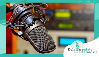 Square promotional graphic for the “Delaware state of the arts” podcast featuring a close-up studio microphone in the foreground, blurred audio equipment in the background, and a teal brush-stroke border; the podcast logo and title appear at the bottom right with a small microphone icon.